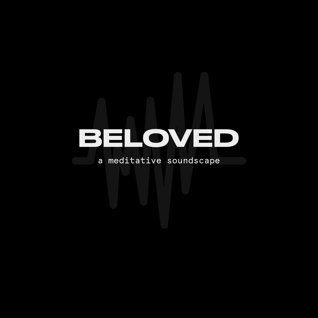 Beloved: A Meditative Soundscape